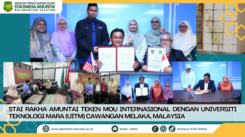 STAI RAKHA Amuntai Teken MoU Internasional dengan Universiti Teknologi MARA (UiTM) Cawangan Melaka, Malaysia